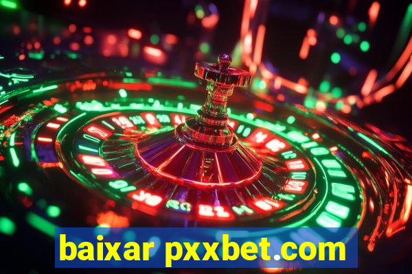 baixar pxxbet.com